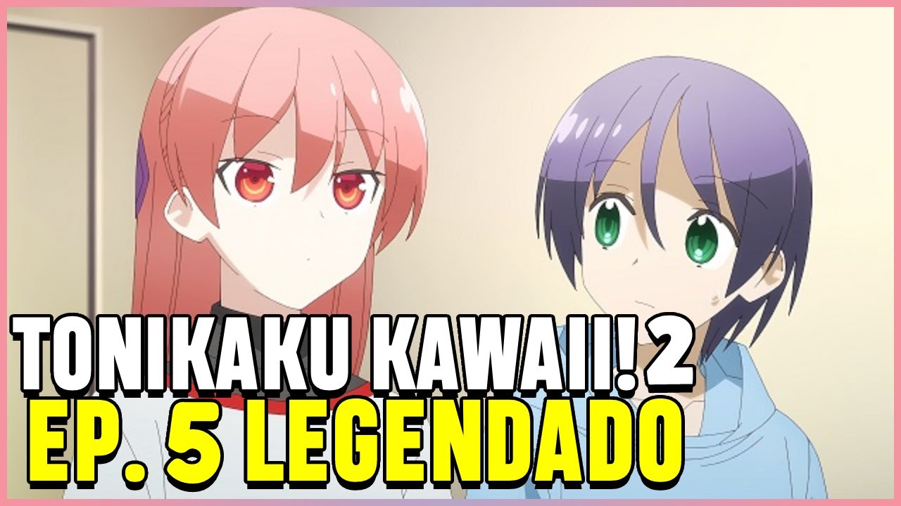 TONIKAKU KAWAII 2 TEMPORADA EP 04 LEGENDADO PT-BR - DATA E HORA